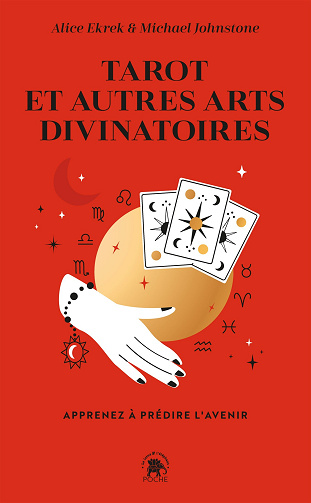 Tarot et autres arts divinatoires : Apprenez à prédire l'avenir - Michael Johnstone, Alice Ekrek (2023)