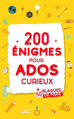 200 Enigmes pour Ados Curieux - Matteo Bellamy (2023)