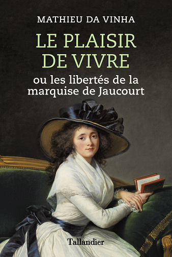 Le plaisir de vivre : Ou les libertés de la marquise de Jaucourt - Mathieu Da Vinha (2023)
