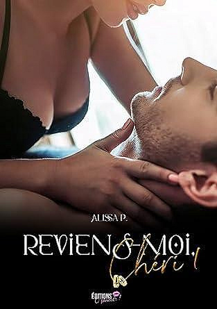 Reviens-moi, chéri, Tome 1 - Alissa P (2023)