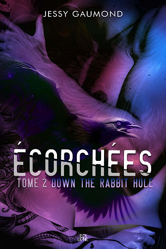 Écorchées, Tome 2 : Down the rabbit hole - Jessy Gaumond (2023)