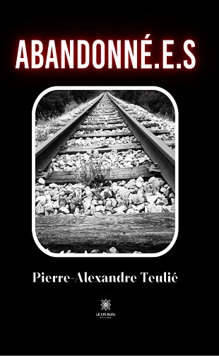 Abandonné.e.s - Pierre-Alexandre Teulié (2023)