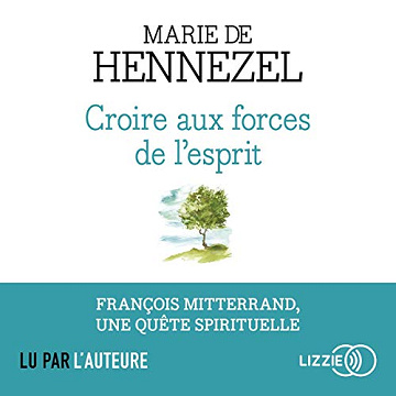 Croire aux forces de l'esprit - Marie de Hennezel (2019)