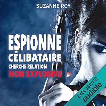 Espionne célibataire cherche relation non explosive - Suzanne Roy (2023)