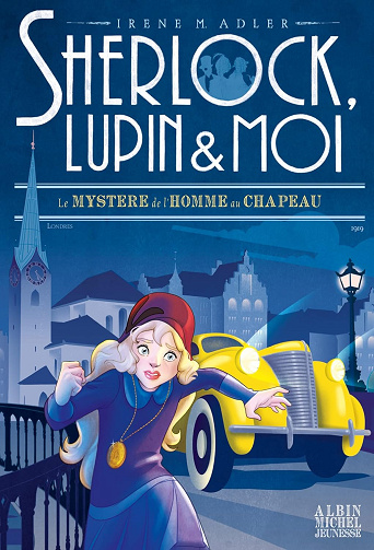 Sherlock, Lupin & moi T15 Le Mystère de l'homme au chapeau - Irène Adler (2023)