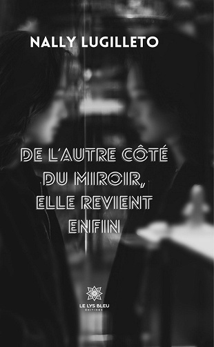 De l’autre côté du miroir, elle revient enfin - Nally Lugilleto (2023)