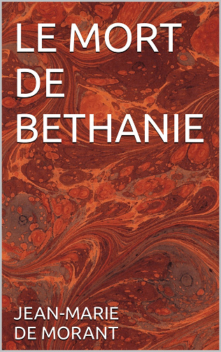 Le mort de bethanie - Jean-Marie de Morant (2023)