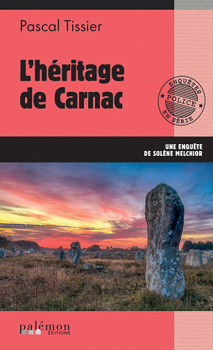 Une enquête de Solène Melchior, Tome 3 : L'héritage de Carnac - Pascal Tissier (2023)