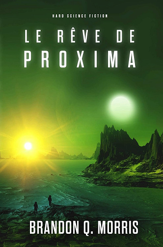 Brandon Q. Morris - Proxima Centauri T03 Le Rêve de Proxima - Brandon Q. Morris (2023)