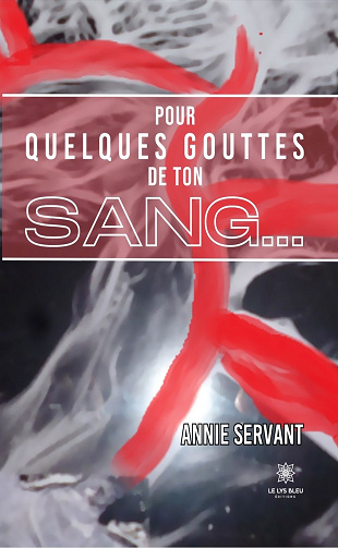 Pour quelques gouttes de ton sang… - Annie Servant (2023)