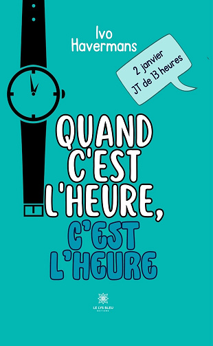 Quand c’est l’heure, c’est l’heure - Ivo Havermans (2023)