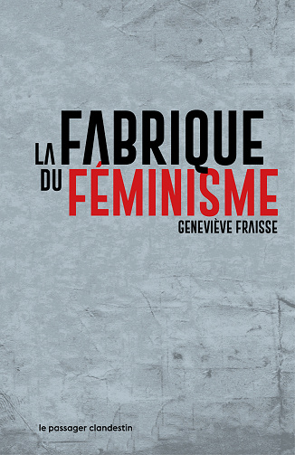 La fabrique du féminisme - Geneviève Fraisse (2023)