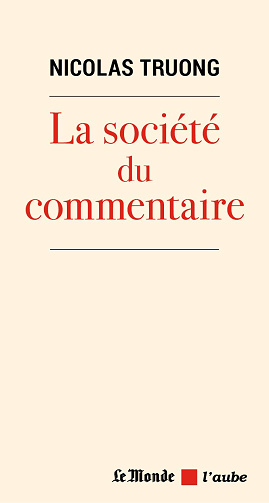 La société du commentaire - Nicolas Truong (2022)