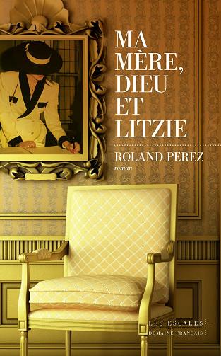 Ma mère, Dieu et Litzie - Roland Perez (2023)