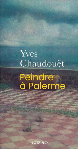 Peindre à Palerme - Yves Chaudouët (2023)