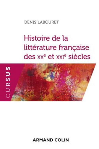 Histoire de la littérature française des XXe et XXIe siècles - 2e éd. - Denis Labouret (2018)