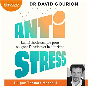 Antistress: La méthode simple pour soigner l'anxiété et la déprime - David Gourion (2022)
