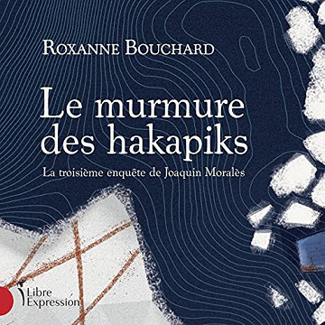 Le murmure des hakapiks - Roxanne Bouchard (2021)