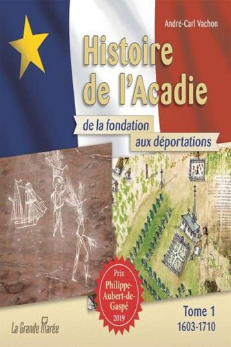 Histoire de l'Acadie T01 De la fondation aux déportations (1603-1710) - André-Carl Vachon (2018)
