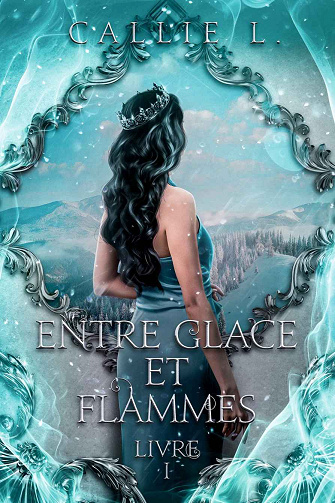 Entre Glace et Flammes, Tome 1 - Callie L (2023)