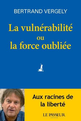 La vulnérabilité ou la force oubliée - Bertrand Vergely (2020)