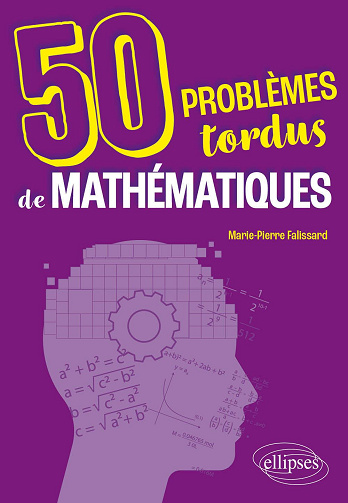 50 problèmes tordus de mathématiques - Marie-Pierre Falissard (2023)