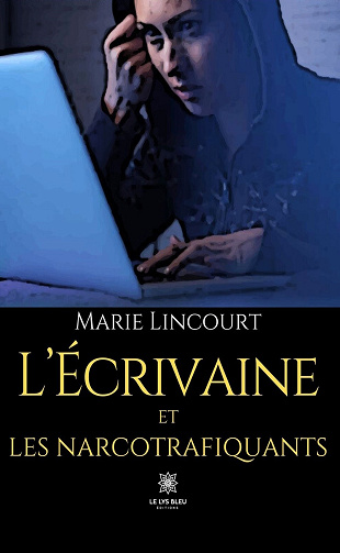 L’écrivaine et les narcotrafiquants - Marie Lincourt (2023)