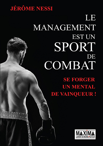 Le management est un sport de combat - Jérôme Nessi (2021)