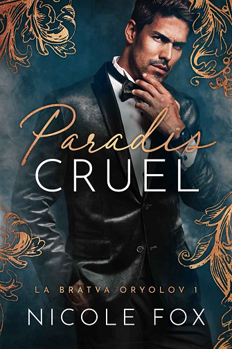 La Bratva Oryolov, Tome 1 : Paradis cruel - Nicole Fox (2023)