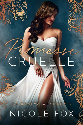 La Bratva Oryolov, Tome 2 : Promesse cruelle - Nicole Fox (2023)