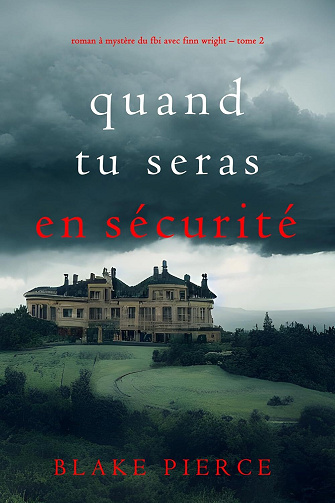 Finn Wright, Tome 2 : Quand tu seras en sécurité - Blake Pierce (2023)
