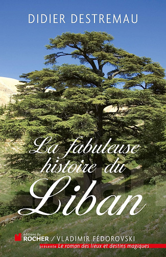 La fabuleuse histoire du Liban - Didier Destremau (2014)