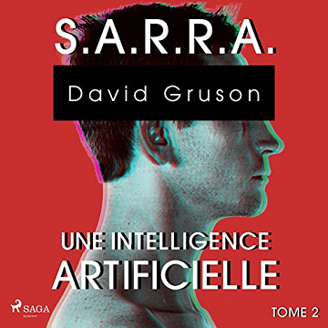 S.A.R.R.A. 2 - Une Conscience artificielle - David Gruson (2023)