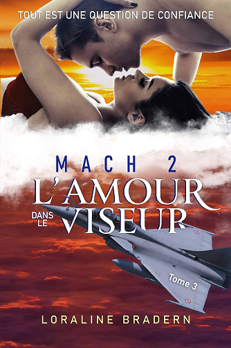 Mach 2 - Tome 3 L'amour dans le viseur - Loraline Bradern  (2020)