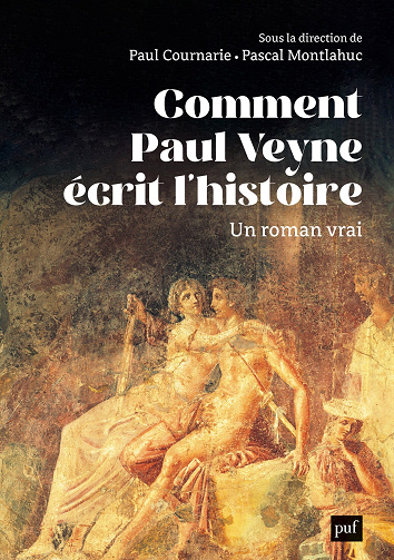 Comment Paul Veyne écrit l'histoire - Paul Cournarie, Pascal Montlahuc (2023)