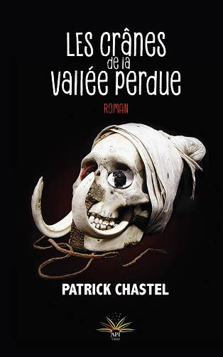 Les crânes de la vallée perdue - Patrick Chastel (2022)