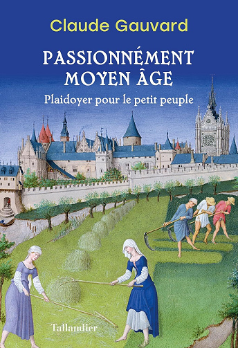 Passionnément Moyen Âge - Claude Gauvard (2023)