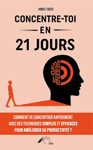 Concentre-toi en 21 jours - James Tusco (2023)
