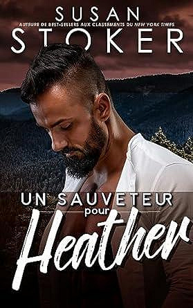 Sauvetage à Eagle Point, Tome 6 : Un sauveteur pour Heather - Susan Stoker (2024)