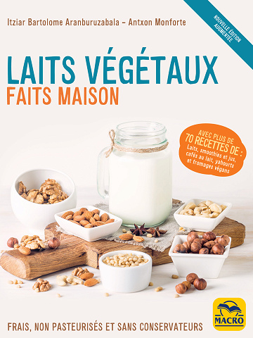 Laits végétaux faits maison - Itziar Bartolome Aranburuzabala, Antxon Monforte (2021)