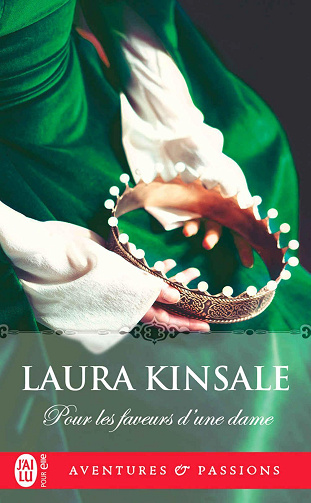 Cœurs médiévaux, Tome 1 : Pour les faveurs d’une dame - Laura Kinsale (2024)