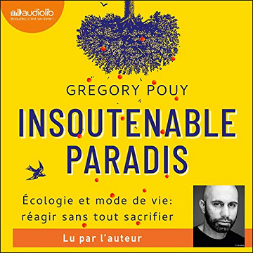 Insoutenable paradis: Ecologie et mode de vie - réagir sans tout sacrifier - Grégory Pouy (2021)