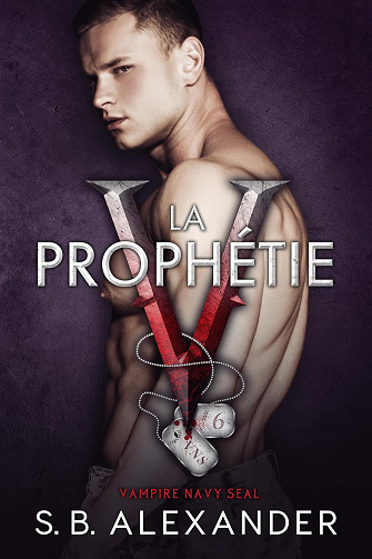 La Prophétie (Vampire Navy SEAL: Sam & Layla t. 6) - S.B. Alexander (2024)