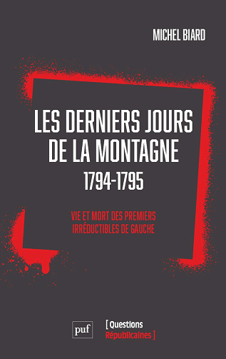 Les Derniers Jours de la Montagne (1794-1795) : Vie et mort des premiers irréductibles de gauche - Michel Biard (2023)