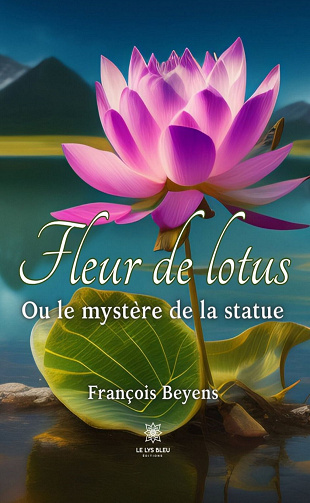 Fleur de lotus - Ou le mystère de la statue - François Beyens (2023)