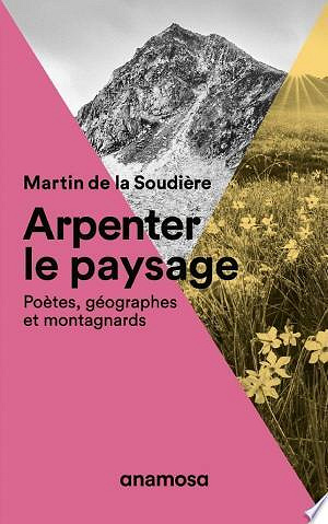 Arpenter le paysage - Martin de La Soudière (2019)
