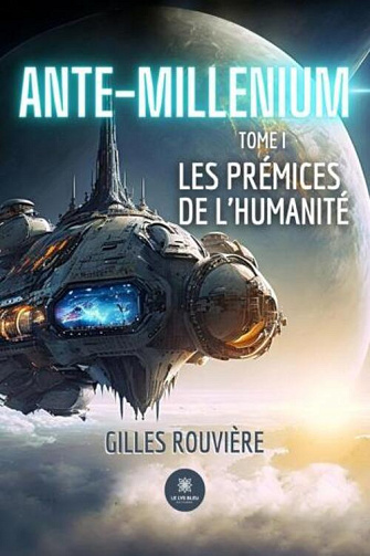 Ante-Millenium T1 Les prémices de l'humanité - Gilles Rouvière (2023)
