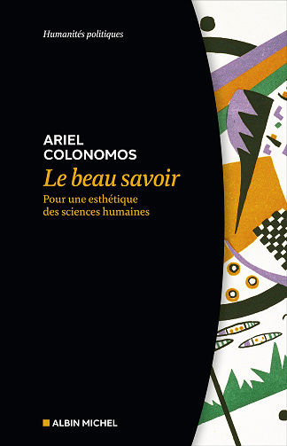 Le Beau Savoir : Pour une esthétique des sciences humaines - Ariel Colonomos (2023)