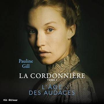 L'âge des audaces: La cordonnière Tome 1 - Pauline Gill (2023)
