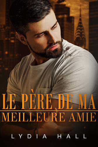 Secrets inouïs de bureau, Tome 8 : Le père de ma meilleure amie - Lydia Hall (2024)